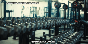 Barfiksin Sağlığa Zararları