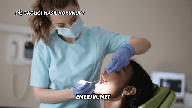 Diş Sağlığı Nasıl Korunur?