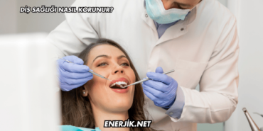 Diş Sağlığı Nasıl Korunur?