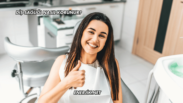 Diş Sağlığı Nasıl Korunur?