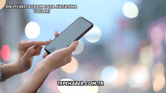 En İyi Instagram Para Kazanma Yolları