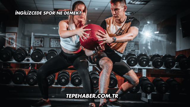 İngilizcede Spor Ne Demek?