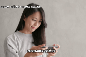Instagram Beğeni Attırma Yolları