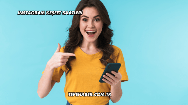 Instagram Keşfet Saatleri