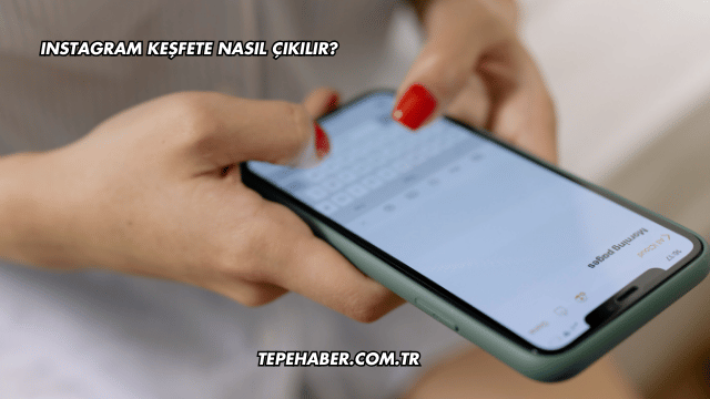 Instagram Keşfete Nasıl Çıkılır?