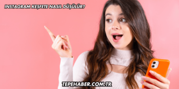 Instagram Keşfete Nasıl Düşülür?