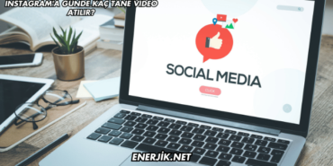 Instagram'a Günde Kaç Tane Video Atılır?