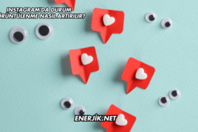 Instagram'da Durum Görüntülenme Nasıl Artırılır?
