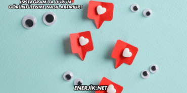 Instagram'da Durum Görüntülenme Nasıl Artırılır?