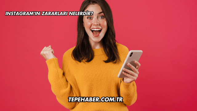 Instagram'ın Zararları Nelerdir?