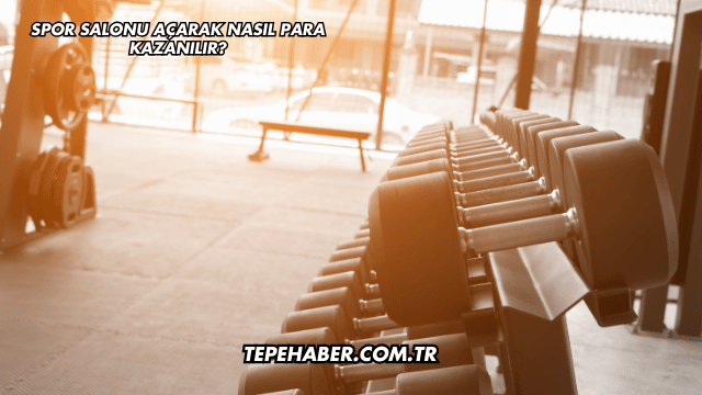 Spor Salonu Açarak Nasıl Para Kazanılır?