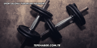 Spor Salonu Yararları Nelerdir?