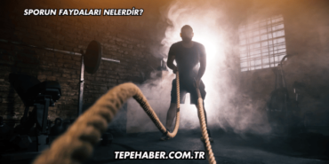 Sporun Faydaları Nelerdir?