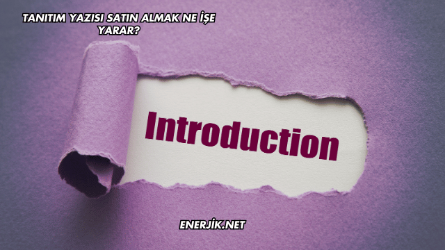 Tanıtım Yazısı Satın Almak Ne İşe Yarar?
