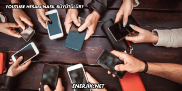 YouTube Hesabı Nasıl Büyütülür?