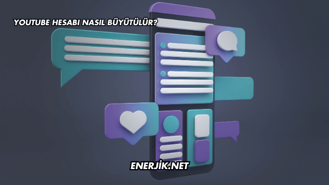 YouTube Hesabı Nasıl Büyütülür?