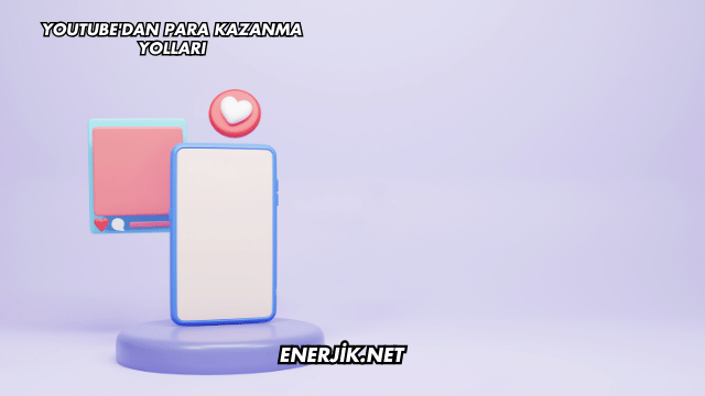 YouTube'dan Para Kazanma Yolları