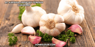 Aç Karnına Sarımsak Yemenin Zararları