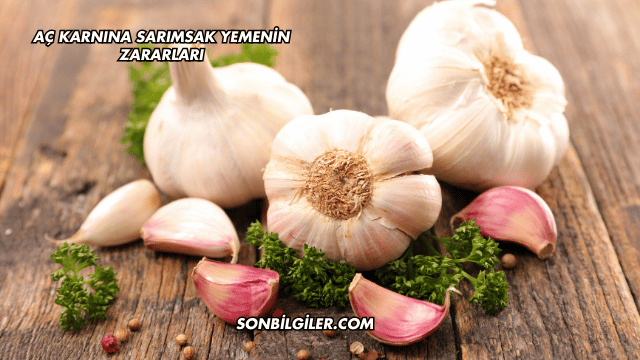 Aç Karnına Sarımsak Yemenin Zararları