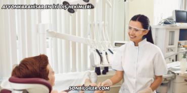 Afyonkarahisar En İyi Diş Hekimleri