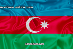 Azerbaycan'da Gezilecek Yerler