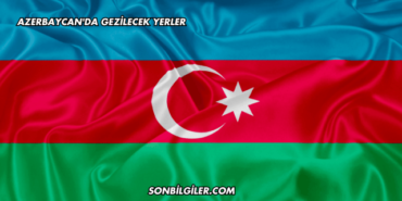 Azerbaycan'da Gezilecek Yerler