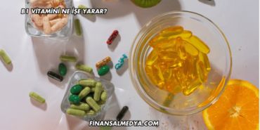 B1 Vitamini Ne İşe Yarar?