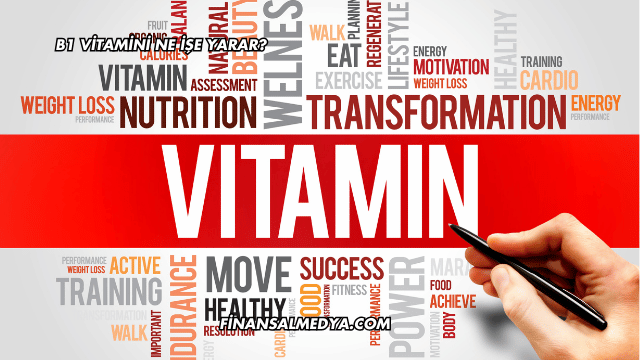 B1 Vitamini Ne İşe Yarar?