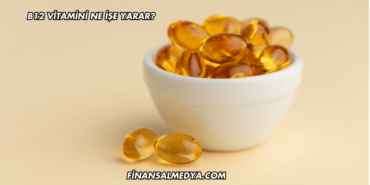 B12 Vitamini Ne İşe Yarar?