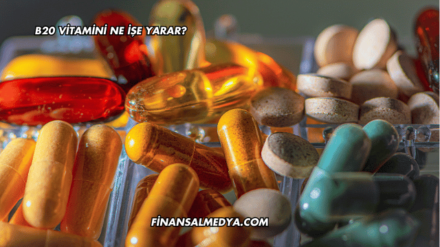 B20 Vitamini Ne İşe Yarar?