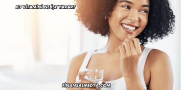 B3 Vitamini Ne İşe Yarar?