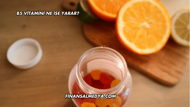 B5 Vitamini Ne İşe Yarar?