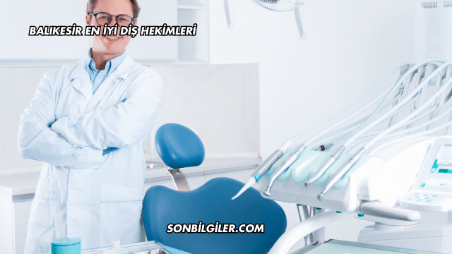 Balıkesir En İyi Diş Hekimleri