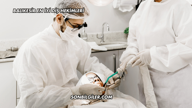 Balıkesir En İyi Diş Hekimleri