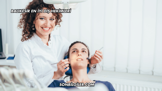 Balıkesir En İyi Diş Hekimleri