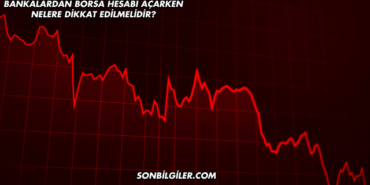 Bankalardan Borsa Hesabı Açarken Nelere Dikkat Edilmelidir?