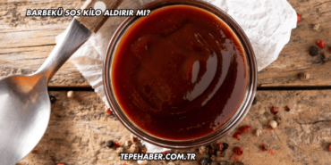 Barbekü Sos Kilo Aldırır mı?