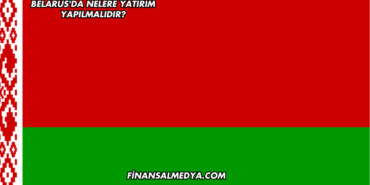 Belarus'da Nelere Yatırım Yapılmalıdır?