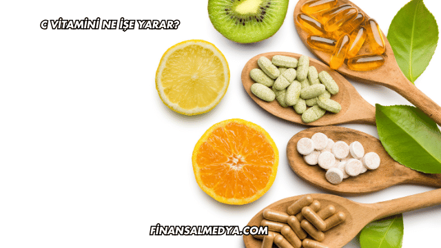 C Vitamini Ne İşe Yarar?
