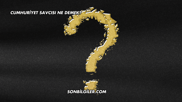 Cumhuriyet Savcısı Ne Demek?