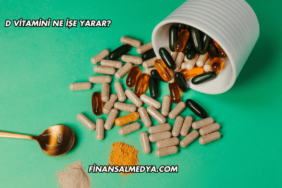 D Vitamini Ne İşe Yarar?