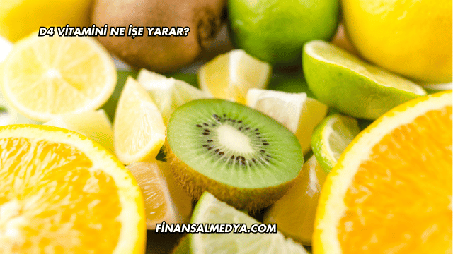 D4 Vitamini Ne İşe Yarar?