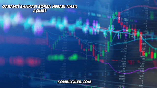 Garanti Bankası Borsa Hesabı Nasıl Açılır?