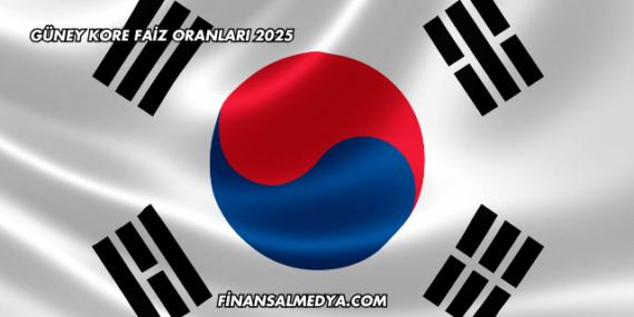 Güney Kore Faiz Oranları 2025