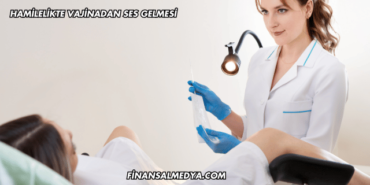 Hamilelikte Vajinadan Ses Gelmesi