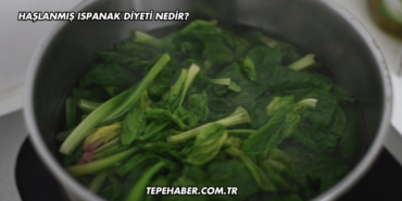Haşlanmış Ispanak Diyeti Nedir?