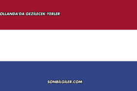 Hollanda'da Gezilecek Yerler