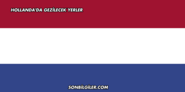 Hollanda'da Gezilecek Yerler