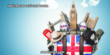 İngiltere'de Gezilecek Yerler