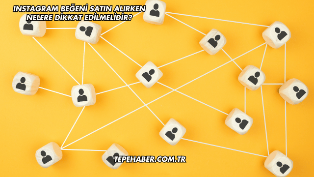 Instagram Beğeni Satın Alırken Nelere Dikkat Edilmelidir?
